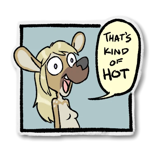 Sticker: Spangle saying 'That's kind of hot', as in the meme